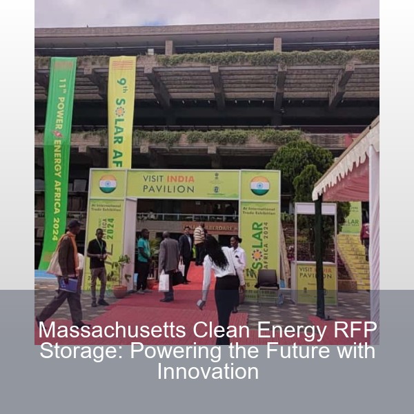 Massachusetts Clean Energy RFP Storage: Powering the Future with Innovation
